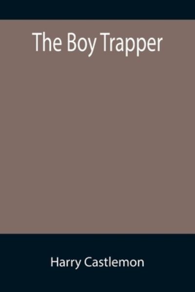 Cover for Harry Castlemon · The Boy Trapper (Paperback Book) (2022)