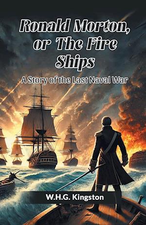 Cover for W H G Kingston · Ronald Morton, or the Fire ShipsA Story of the Last Naval War (Edition2024) (Taschenbuch) (2024)