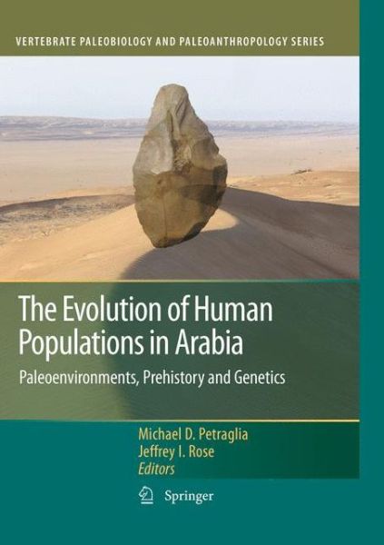 Michael D Petraglia · The Evolution of Human Populations in Arabia: Paleoenvironments, Prehistory and Genetics - Vertebrate Paleobiology and Paleoanthropology (Paperback Book) [2010 edition] (2012)