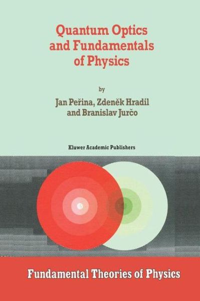 Jan Perina · Quantum Optics and Fundamentals of Physics - Fundamental Theories of Physics (Paperback Book) [Softcover reprint of the original 1st ed. 1994 edition] (2012)