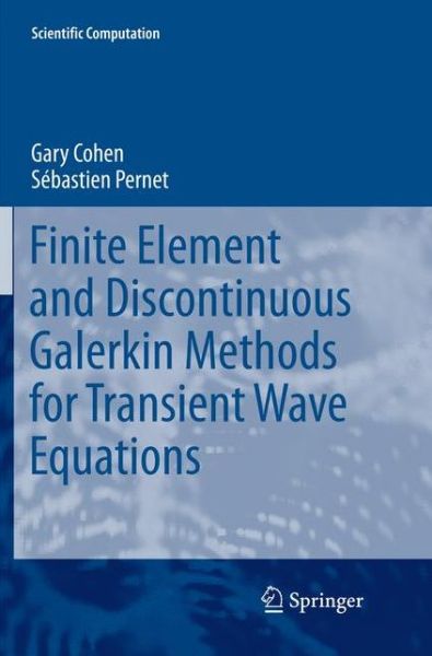 Cover for Gary Cohen · Finite Element and Discontinuous Galerkin Methods for Transient Wave Equations - Scientific Computation (Paperback Book) [Softcover reprint of the original 1st ed. 2017 edition] (2018)