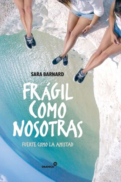 Cover for Sara Barnard · Fragil como nosotras. Fuerte como la amistad (Paperback Bog) (2017)