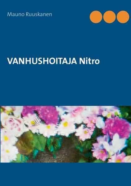 Cover for Mauno Ruuskanen · VANHUSHOITAJA Nitro (Paperback Book) (2020)