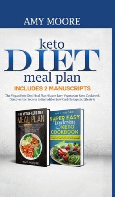 Cover for Amy Moore · Keto Diet Meal Plan Includes 2 Manuscripts (Hardcover Book) (2020)