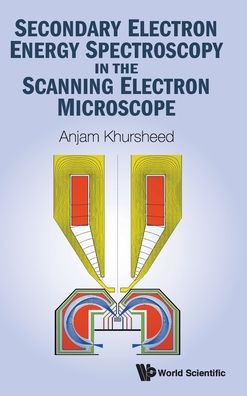 Cover for Khursheed, Anjam (Nus, S'pore) · Secondary Electron Energy Spectroscopy In The Scanning Electron Microscope (Hardcover Book) (2020)