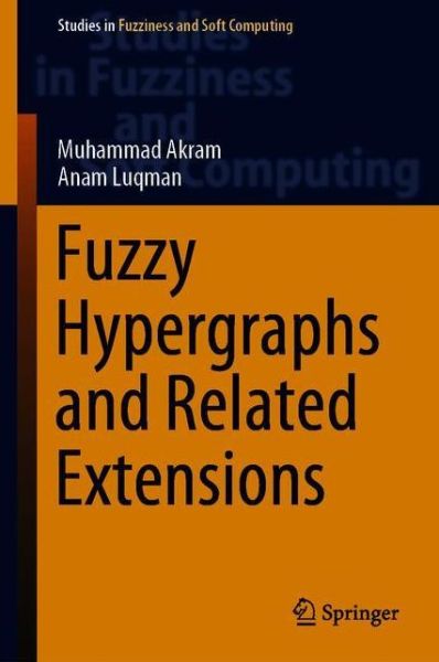 Cover for Akram · Fuzzy Hypergraphs and Related Extensions (Book) [1st ed. 2020 edition] (2020)