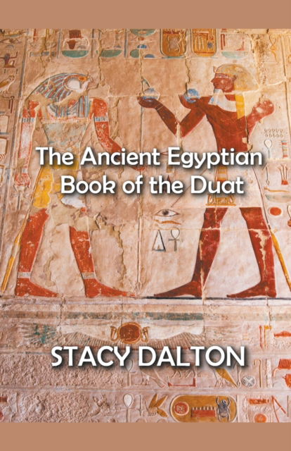 Cover for Stacy Dalton · The Ancient Egyptian Bok of the Duat (Paperback Book) (2022)