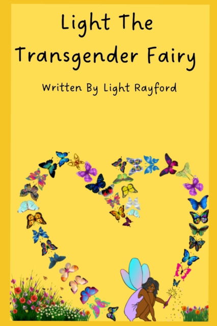 Cover for Light Rayford · Light The Transgender Fairy (Paperback Book) (2022)