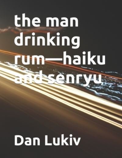 Cover for Dan Lukiv · The man drinking rum-haiku and senryu (Paperback Bog) (2022)
