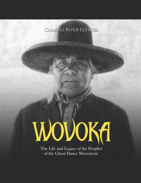 Cover for Charles River · Wovoka: The Life and Legacy of the Prophet of the Ghost Dance Movement (Paperback Book) (2022)