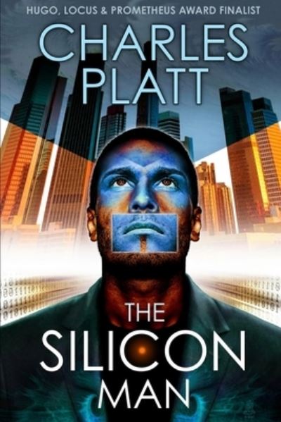 The Silicon Man - Charles Platt - Books - Independently Published - 9798510654028 - November 18, 2021