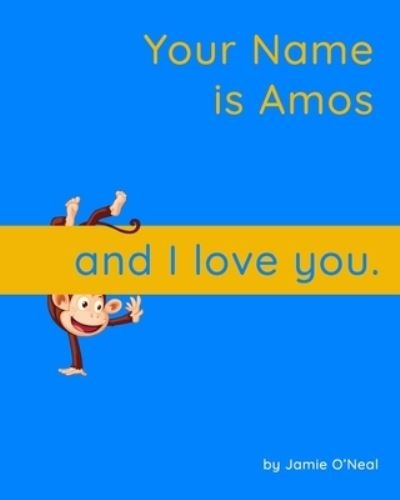 Cover for Jamie O'Neal · Your Name is Amos and I Love You: A Baby Book for Amos (Paperback Bog) (2021)
