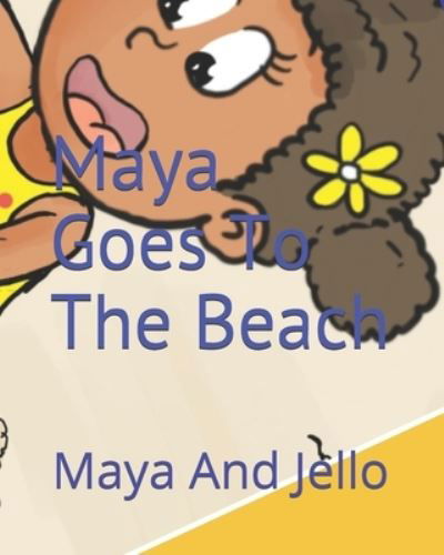 Cover for Maya And Jello · Maya Goes To The Beach (Paperback Bog) (2020)