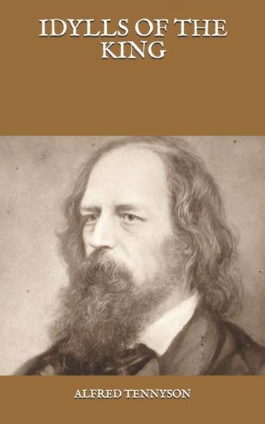 Idylls Of The King - Alfred Tennyson - Książki - Independently Published - 9798591899028 - 8 stycznia 2021