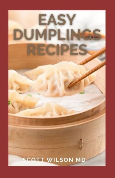 Cover for Scott Wilson · Easy Dumplings Recipes (Paperback Book) (2021)