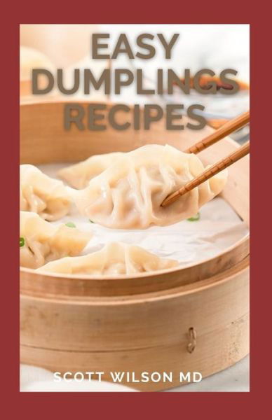 Cover for Scott Wilson · Easy Dumplings Recipes (Taschenbuch) (2021)