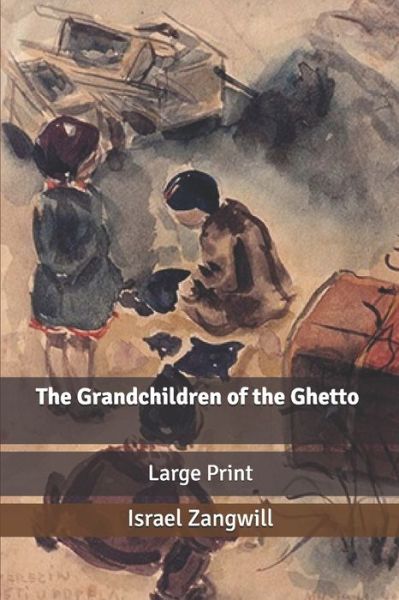 Cover for Israel Zangwill · The Grandchildren of the Ghetto (Paperback Book) (2020)