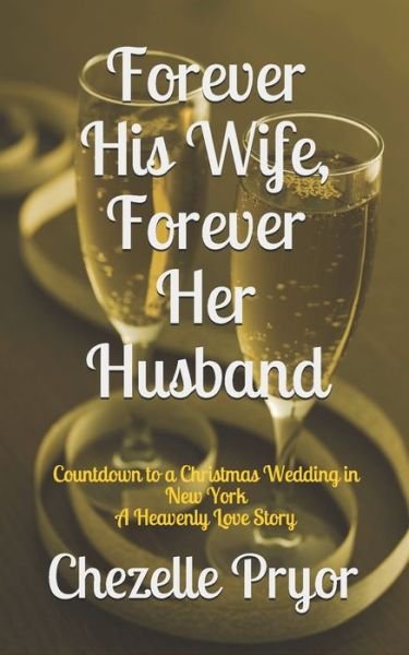 Cover for Chezelle Pryor · Forever His Wife, Forever Her Husband: Countdown to a Christmas Wedding in New York - A Heavenly Love Story (Paperback Bog) (2020)