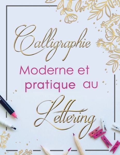 Cover for Casa Vera Design Studio · Calligraphie Moderne et Pratique Au Lettering (Pocketbok) (2020)
