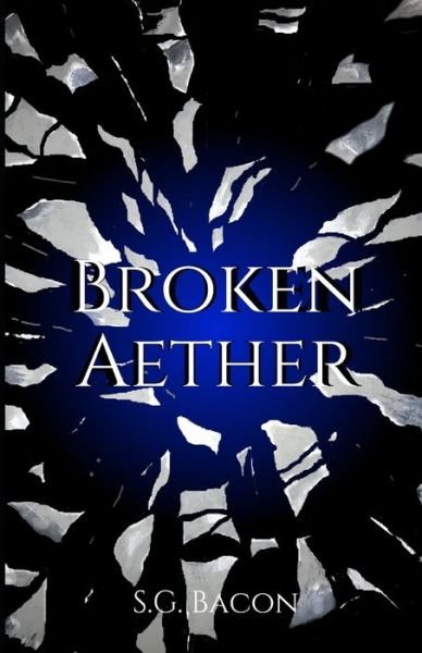 Cover for S G Bacon · Broken Aether (Pocketbok) (2020)