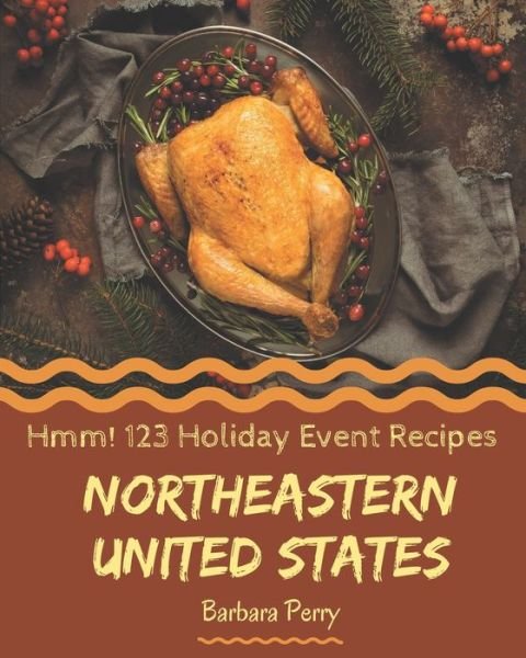 Cover for Barbara Perry · Hmm! 123 Northeastern United States Holiday Event Recipes (Paperback Book) (2020)