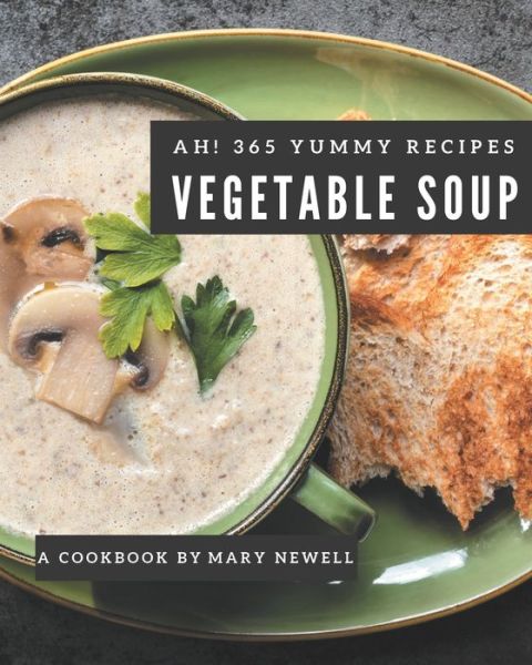 Cover for Mary Newell · Ah! 365 Yummy Vegetable Soup Recipes (Paperback Book) (2020)