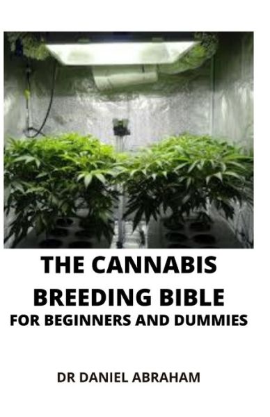 Cover for Daniel Abraham · The Cannabis Breeding Bible for Beginners and Dummies (Paperback Book) (2021)