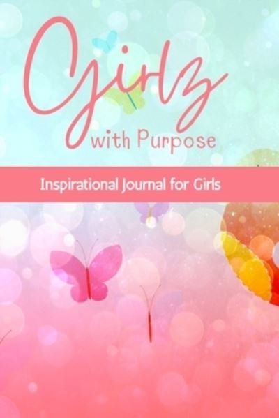 Girlz with Purpose - Za'myria Sims - Bøger - INDEPENDENTLY PUBLISHED - 9798720691028 - 18. marts 2021
