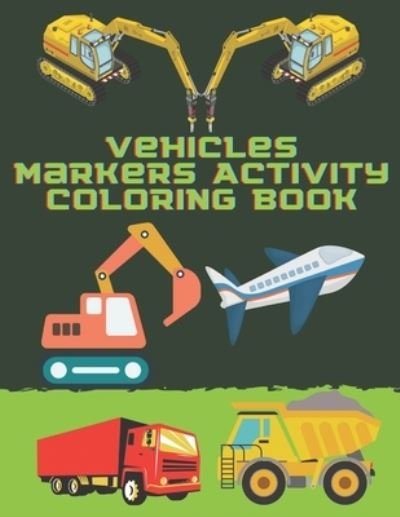 Cover for Fraekingsmith Press · Vehicles Markers Activity Coloring Book (Paperback Bog) (2021)