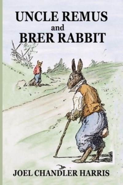 Cover for Joel Chandler Harris · Uncle Remus and Brer Rabbit (Illustrated) (Paperback Book) (2021)