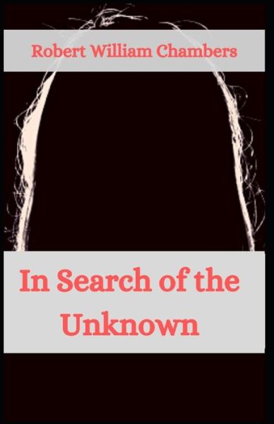 Cover for Robert William Chambers · In Search of the Unknown (Taschenbuch) (2021)