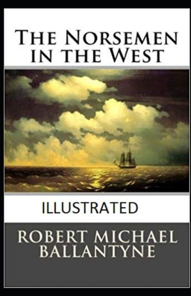 Cover for Robert Michael Ballantyne · The Norsemen in the West Illustrated (Paperback Book) (2021)