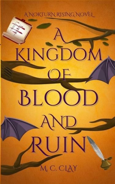 Cover for M C Clay · A Kingdom of Blood and Ruin: A Nokturn Rising Novel - Nokturn Rising (Paperback Book) (2022)