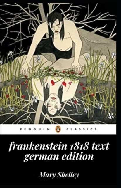 Cover for Mary Shelley · Frankenstein: The 1818 Text (Ein klassischer illustrierter Roman von Mary Shelley) (Paperback Book) (2022)
