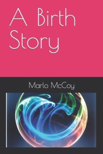 Cover for Marlo S McCoy · A Birth Story (Paperback Book) (2022)