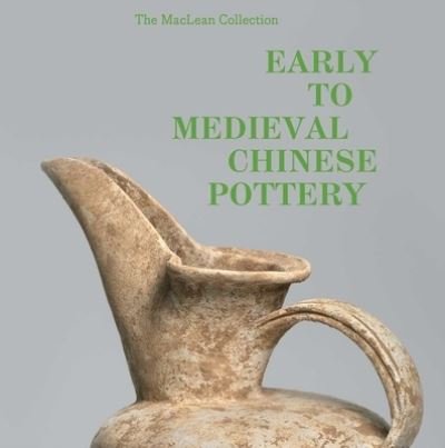 Cover for Richard A. Pegg · MacLean Collection Early to Medieval Chinese Pottery,The (Gebundenes Buch) (2023)