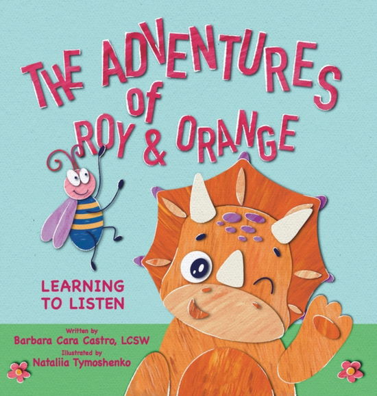 Cover for Barbara Cara Castro · The Adventures of Roy &amp; Orange: Learning to Listen (Hardcover Book) (2021)