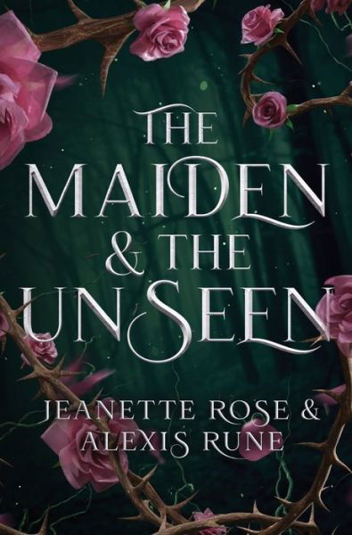 Cover for Alexis Rune · The Maiden &amp; The Unseen: A Hades and Persephone Retelling (Hardcover bog) (2022)