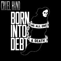 Cover for Cruel Hand · Born into Debt, We All Owe a Death (7&quot;) (2013)