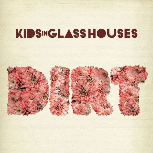 Cover for Kids In Glass Houses · Kids In Glass Houses - Dirt (CD) (2010)