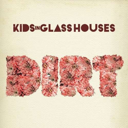 Cover for Kids in Glass Houses - Dirt (CD) (2010)