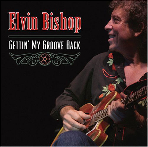 Cover for Elvin Bishop · Gettin My Groove Back (CD) (2005)