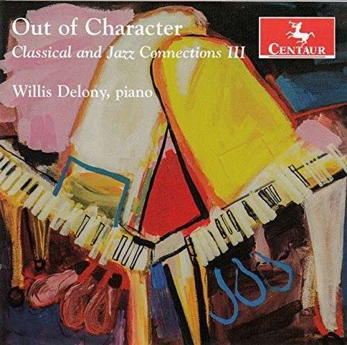 Cover for Evans / Hooper / Makholm / Willis Delony · Out of Character-classical &amp; Jazz Connections 3 (CD) (2014)