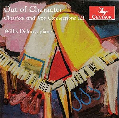 Out of Character-classical & Jazz Connections 3 - Evans / Hooper / Makholm / Willis Delony - Música - CTR - 0044747337029 - 14 de octubre de 2014