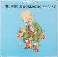 Cover for April Wine · Whole World's Going Crazy (CD) (1988)