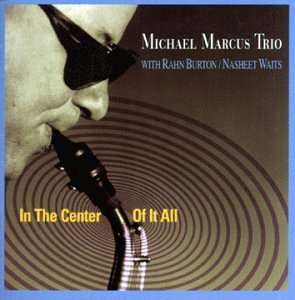 In the Center of It All - Michael Marcus - Musik - JAZZ - 0068944013029 - 14. september 1999