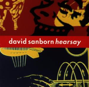 Hearsay - David Sanborn - Música - EA - 0075596162029 - 7 de junho de 1994