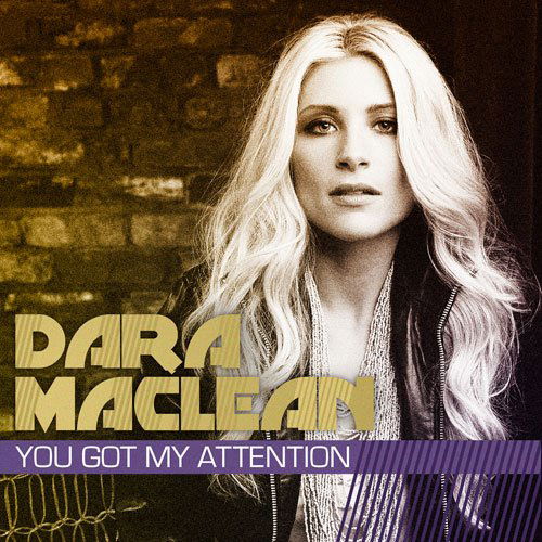 You Got My Attention - Dara Maclean - Musiikki - ASAPH - 0080688821029 - perjantai 23. syyskuuta 2022