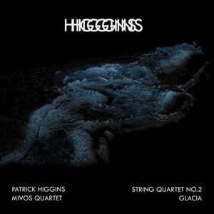 Cover for Patrick Higgins · String Quartet No.2 + Glacia (CD) [Digipak] (2013)