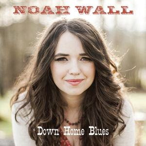 Cover for Noah Wall · Down Home Blues (CD) (2016)
